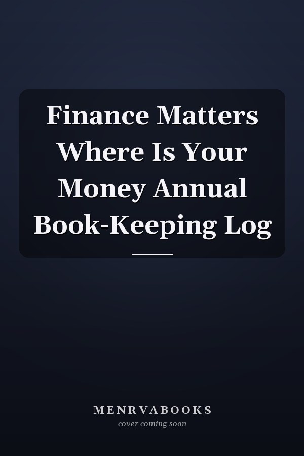 Finance Matters Where Is Your Money Annual Book-Keeping Log