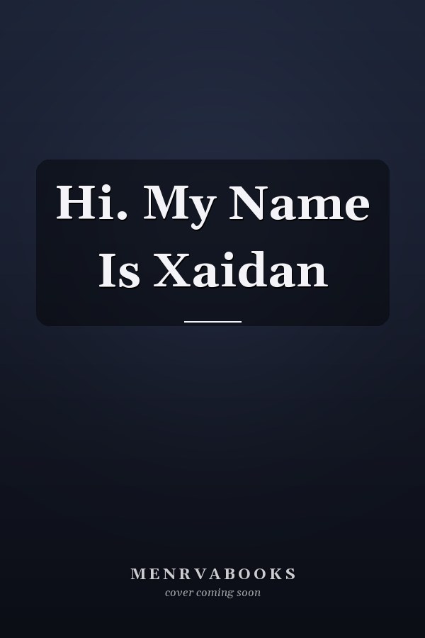Hi. My Name Is Xaidan