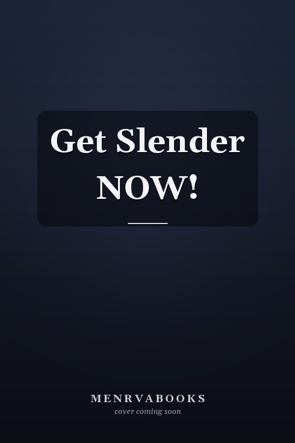 Get Slender NOW!