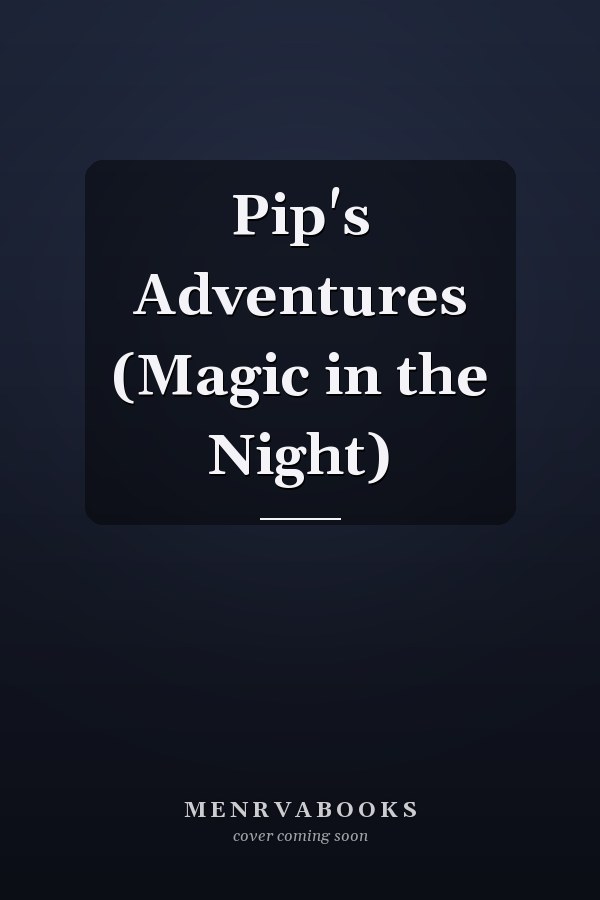 Pip's Adventures (Magic in the Night)