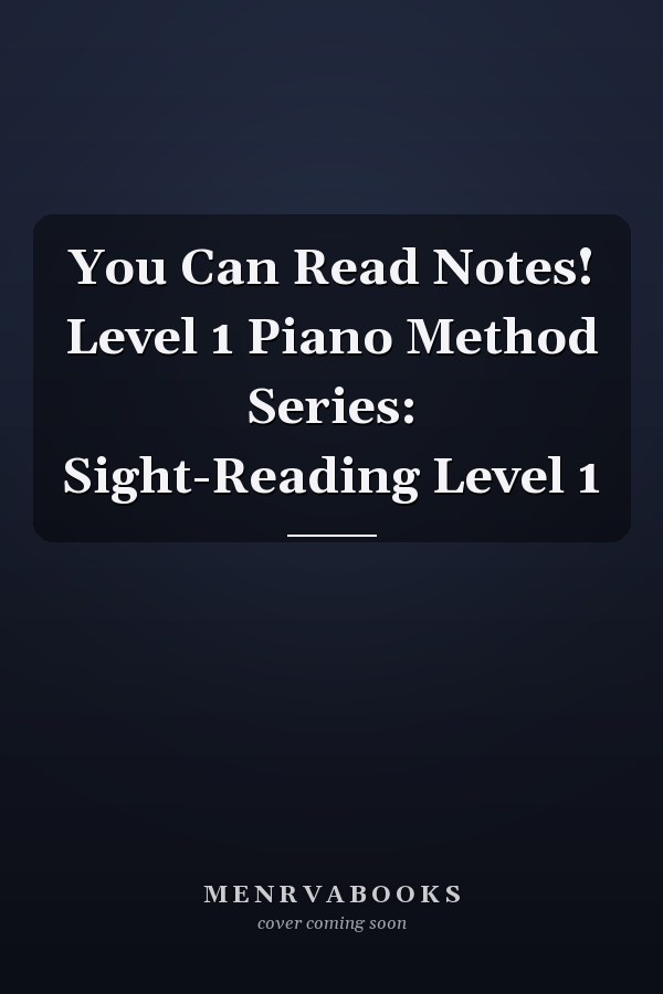 You Can Read Notes! Level 1 Piano Method Series: Sight-Reading Level 1