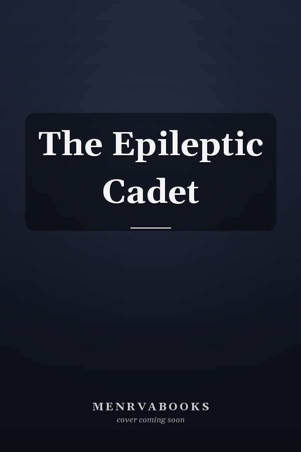 The Epileptic Cadet