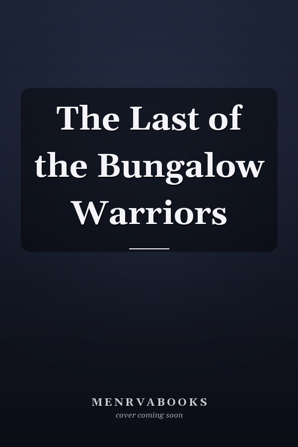 The Last of the Bungalow Warriors