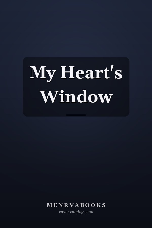 My Heart's Window