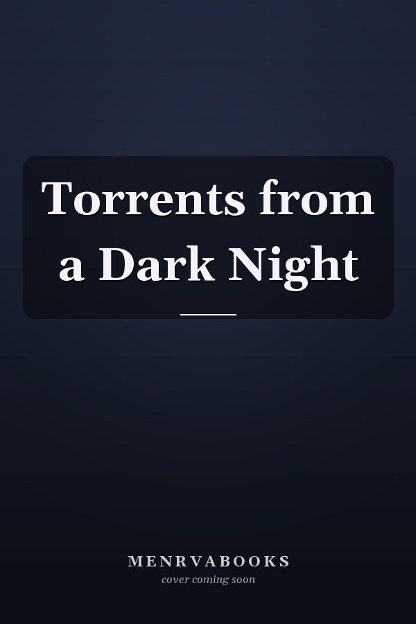 Torrents from a Dark Night