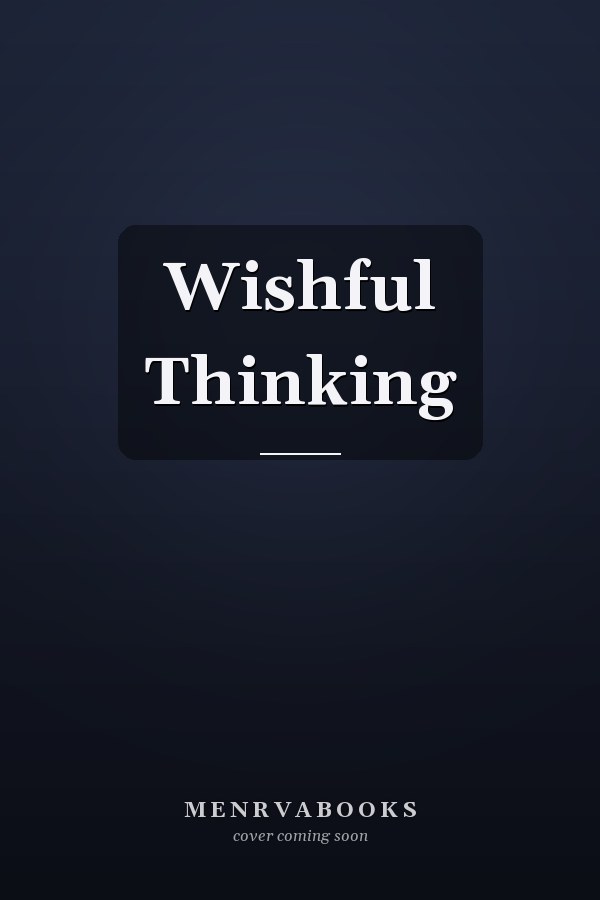 Wishful Thinking