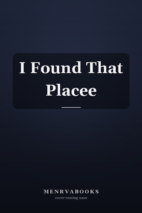 I Found That Placee