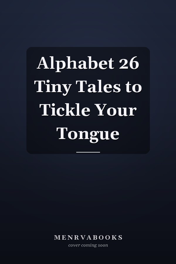 Alphabet 26 Tiny Tales to Tickle Your Tongue