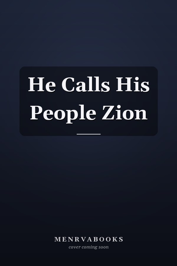He Calls His People Zion