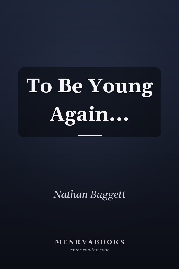 To Be Young Again...