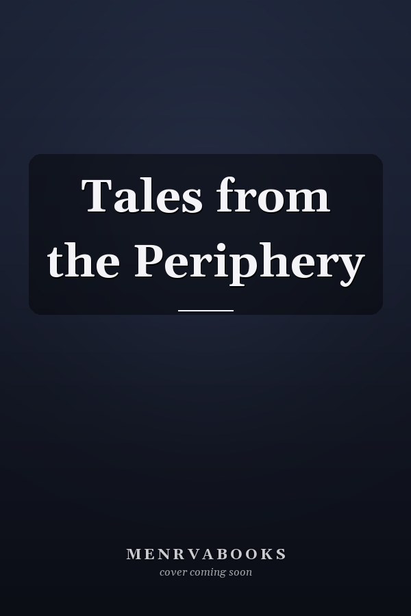 Tales from the Periphery