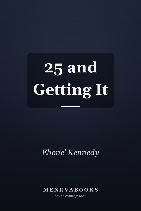 25 and Getting It
