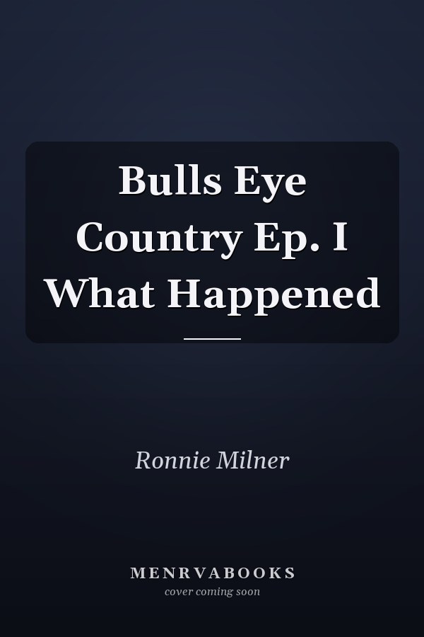 Bulls Eye Country Ep. I What Happened
