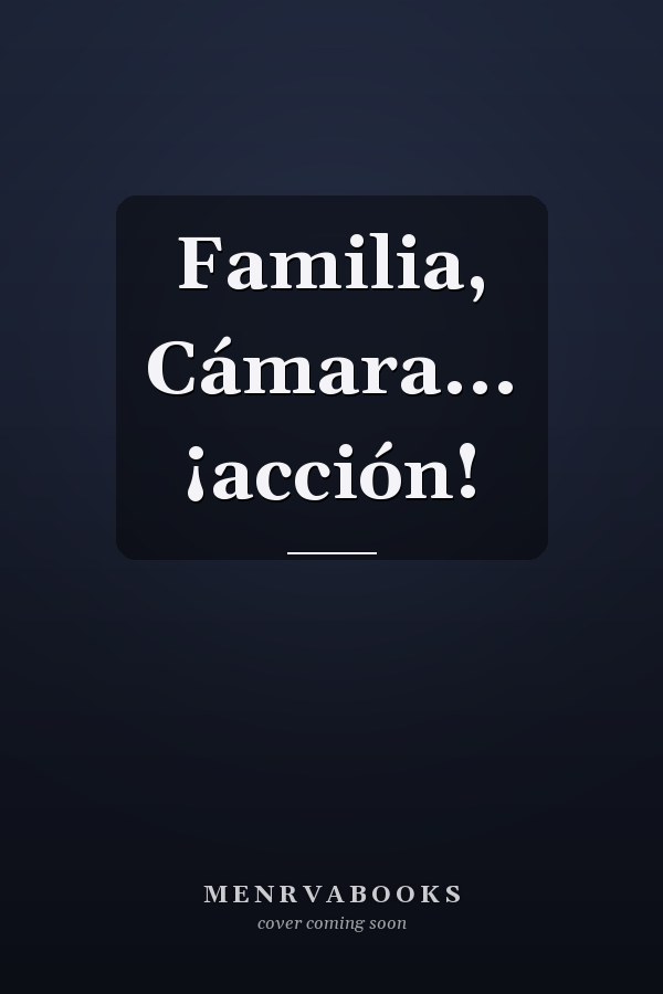 Familia, Cámara... ¡acción!