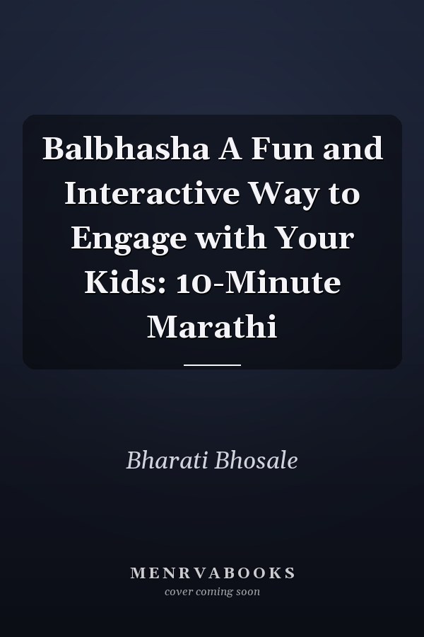 Balbhasha A Fun and Interactive Way to Engage with Your Kids: 10-Minute Marathi