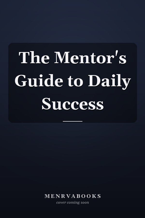 The Mentor's Guide to Daily Success