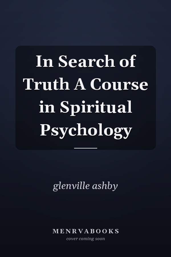 In Search of Truth A Course in Spiritual Psychology