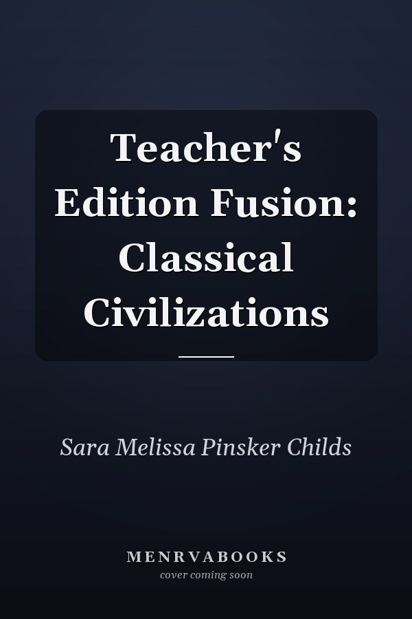 Teacher's Edition Fusion: Classical Civilizations
