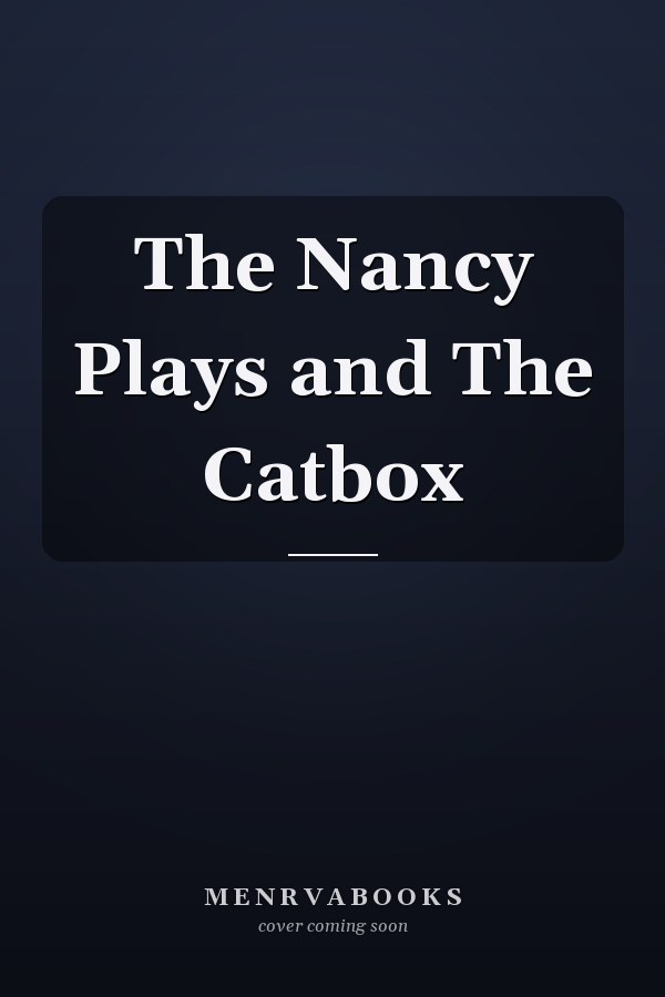 The Nancy Plays and The Catbox