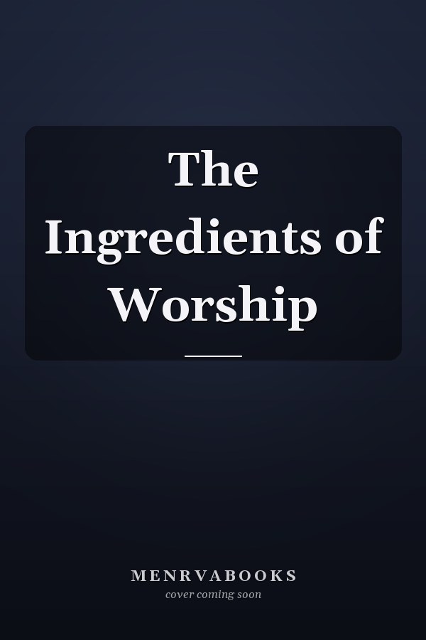The Ingredients of Worship