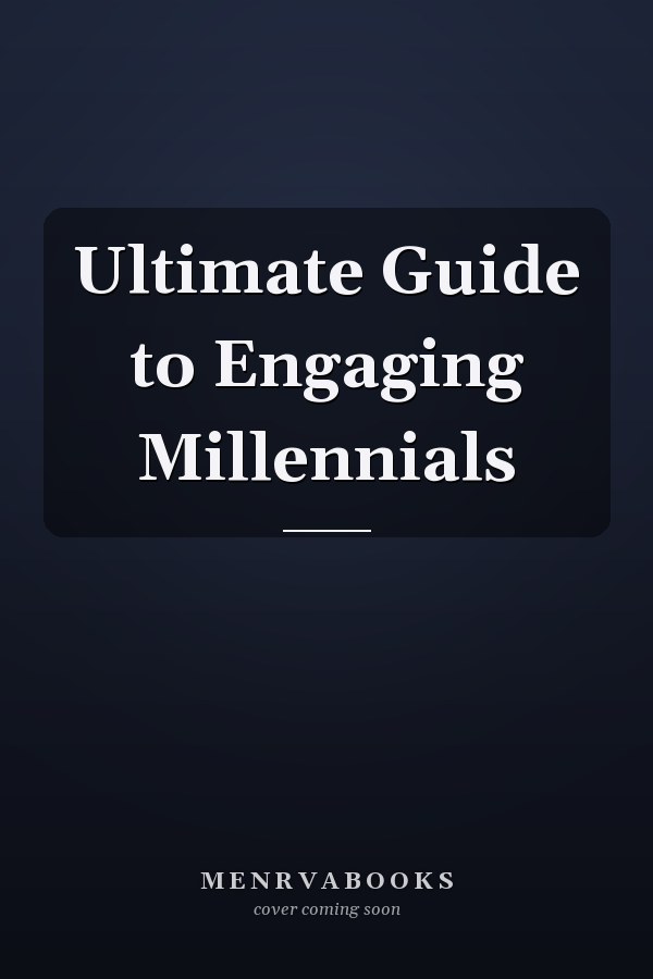 Ultimate Guide to Engaging Millennials