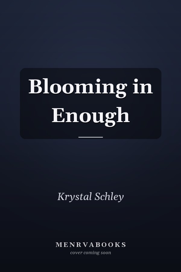 Blooming in Enough