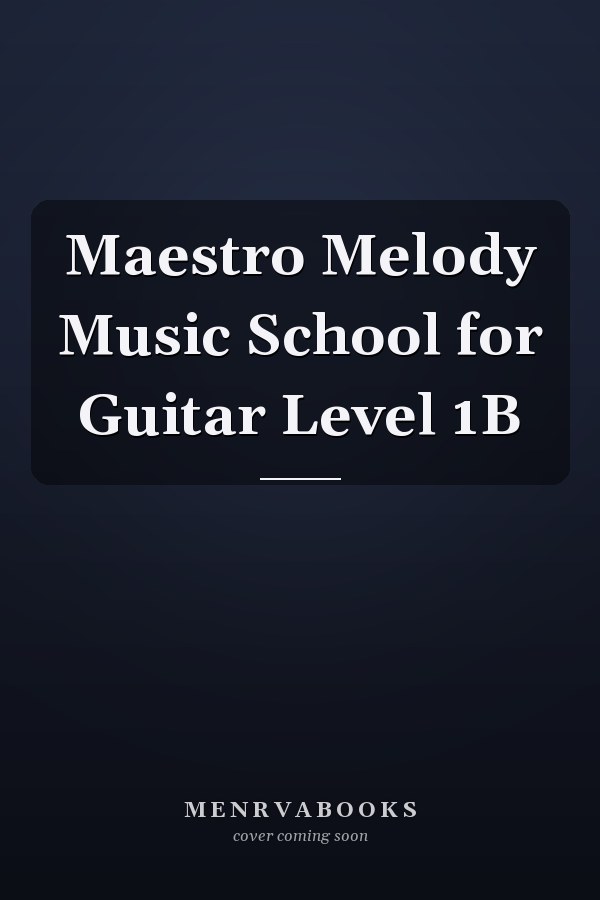 Maestro Melody Music School for Guitar Level 1B