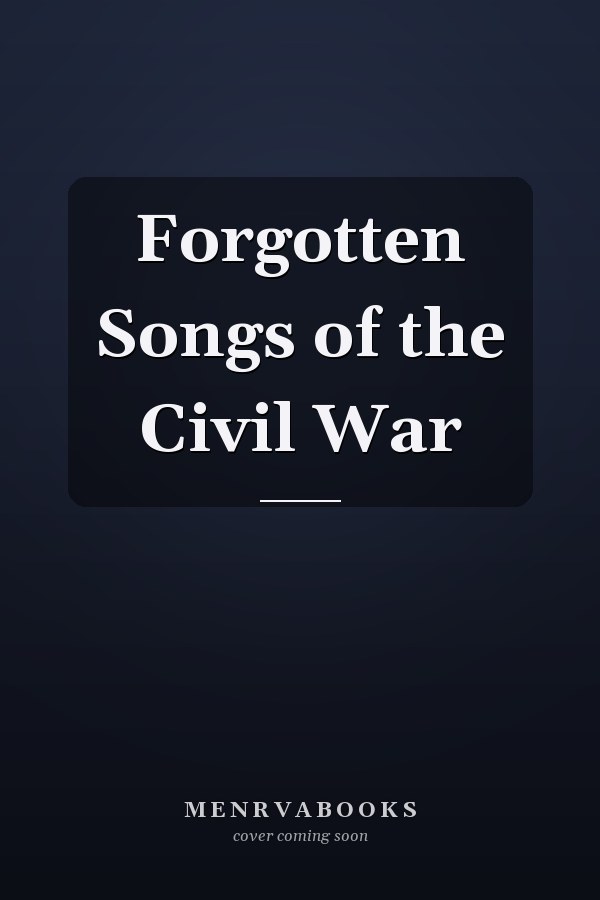 Forgotten Songs of the Civil War