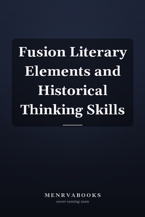 Fusion Literary Elements and Historical Thinking Skills