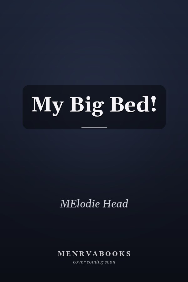 My Big Bed!