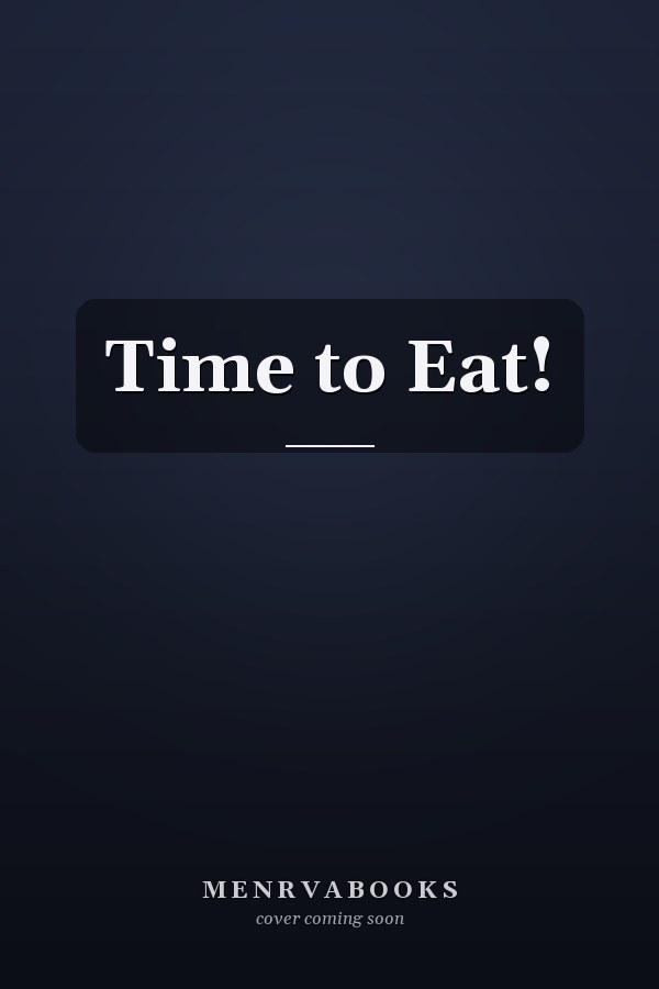 Time to Eat!