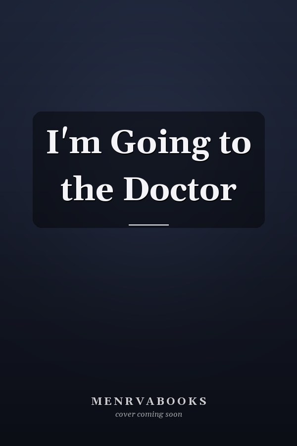 I'm Going to the Doctor