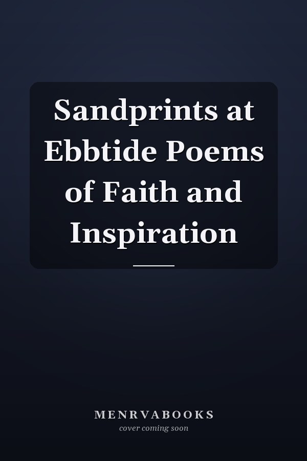 Sandprints at Ebbtide Poems of Faith and Inspiration