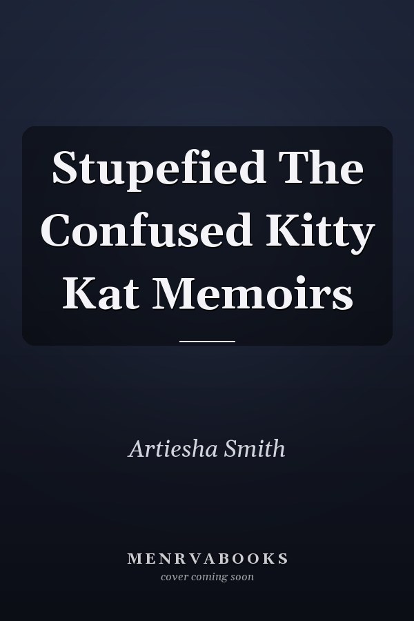 Stupefied The Confused Kitty Kat Memoirs