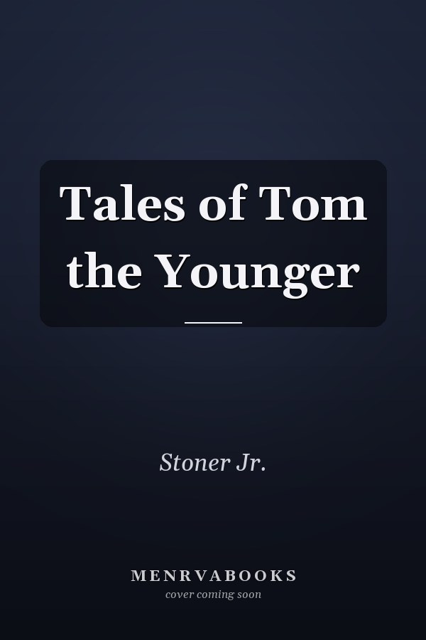 Tales of Tom the Younger