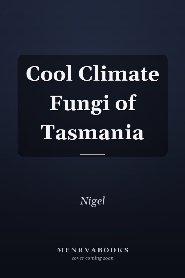 Cool Climate Fungi of Tasmania
