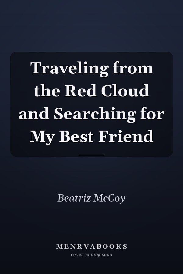 Traveling from the Red Cloud and Searching for My Best Friend