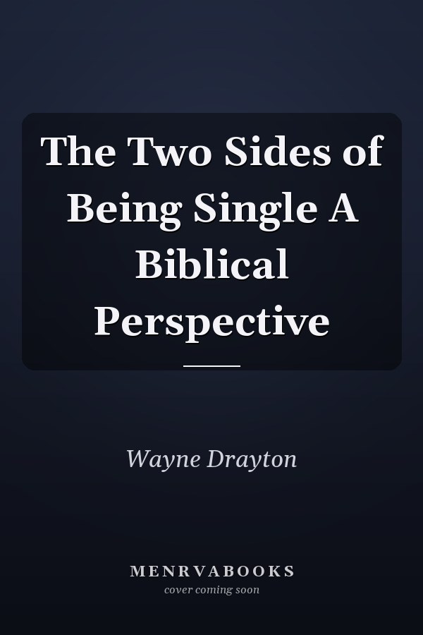 The Two Sides of Being Single A Biblical Perspective
