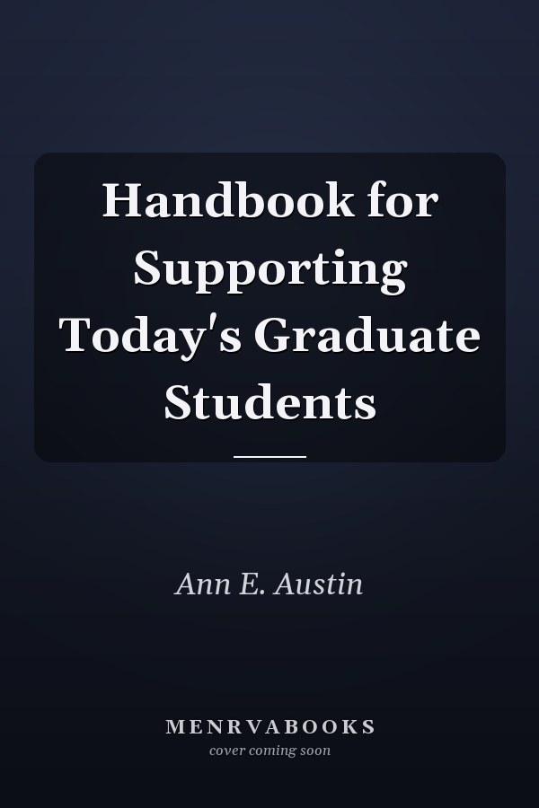 Handbook for Supporting Today's Graduate Students