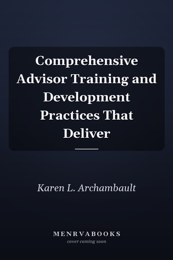 Comprehensive Advisor Training and Development Practices That Deliver