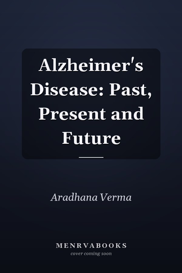 Alzheimer's Disease: Past, Present and Future