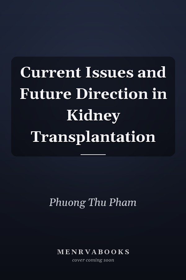 Current Issues and Future Direction in Kidney Transplantation