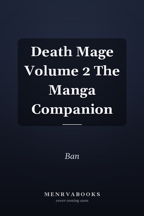 Death Mage Volume 2 The Manga Companion