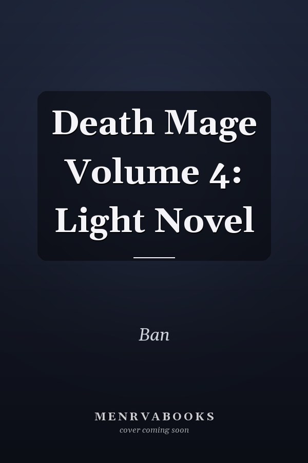 Death Mage Volume 4: Light Novel