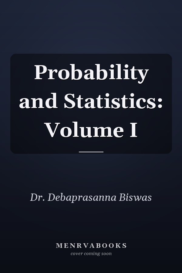 Probability and Statistics: Volume I