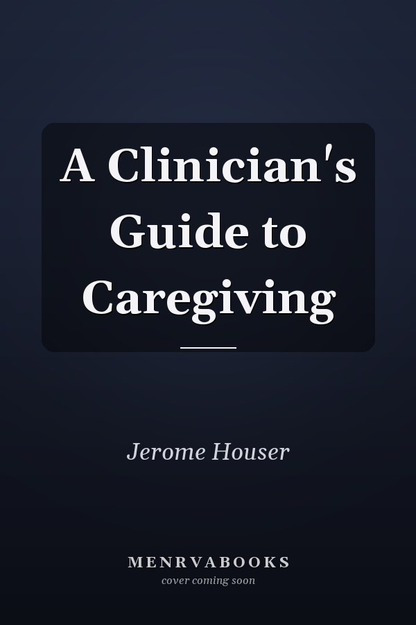 A Clinician's Guide to Caregiving