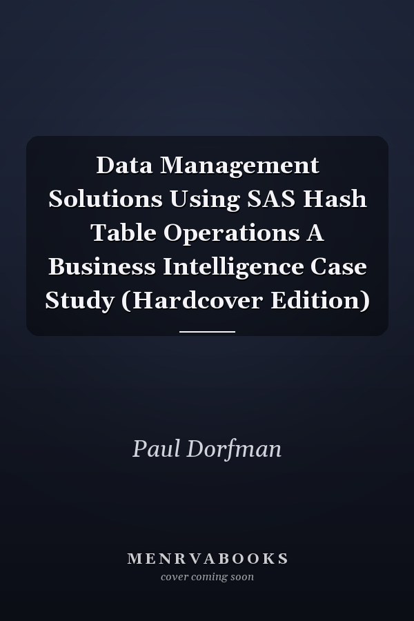 Data Management Solutions Using SAS Hash Table Operations A Business Intelligence Case Study (Hardcover Edition)