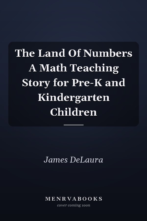 The Land Of Numbers A Math Teaching Story for Pre-K and Kindergarten Children