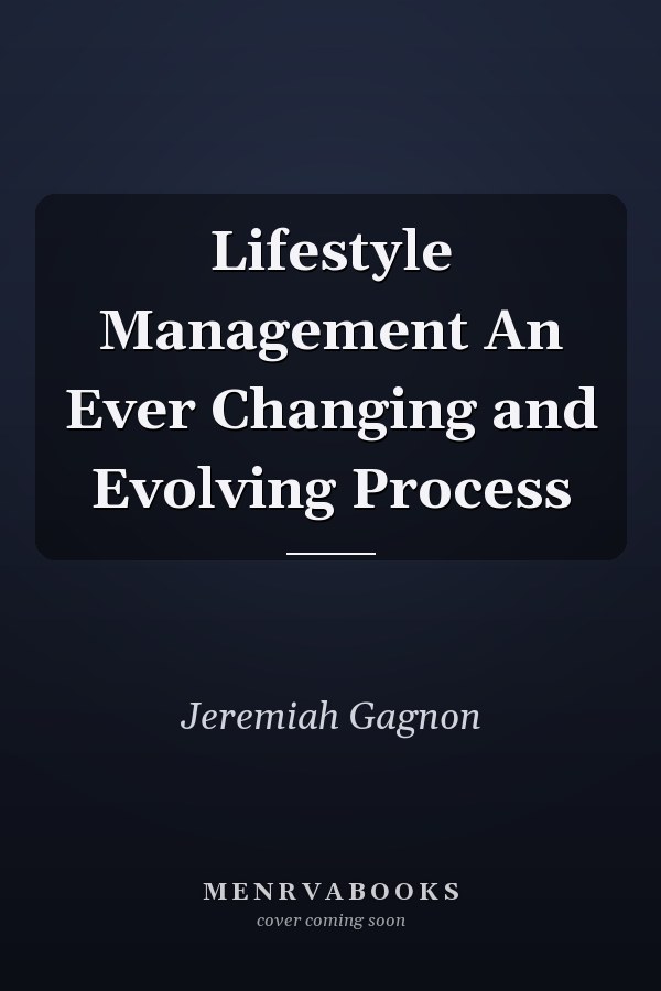 Lifestyle Management An Ever Changing and Evolving Process