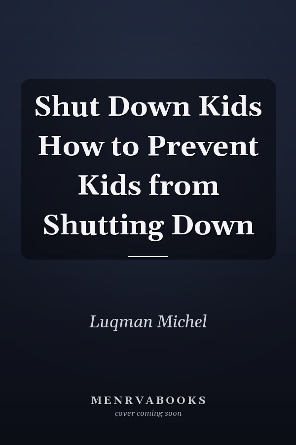 Shut Down Kids How to Prevent Kids from Shutting Down